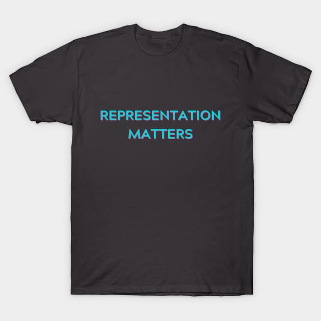 Representation Matters T-Shirt by Hoydens R Us